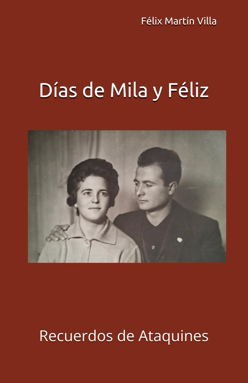 Días de Mila y Féliz: Recuerdos de Ataquines