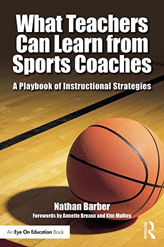 What Teachers Can Learn From Sports Coaches: A Playbook of Instructional Strategies      Kindle Edition