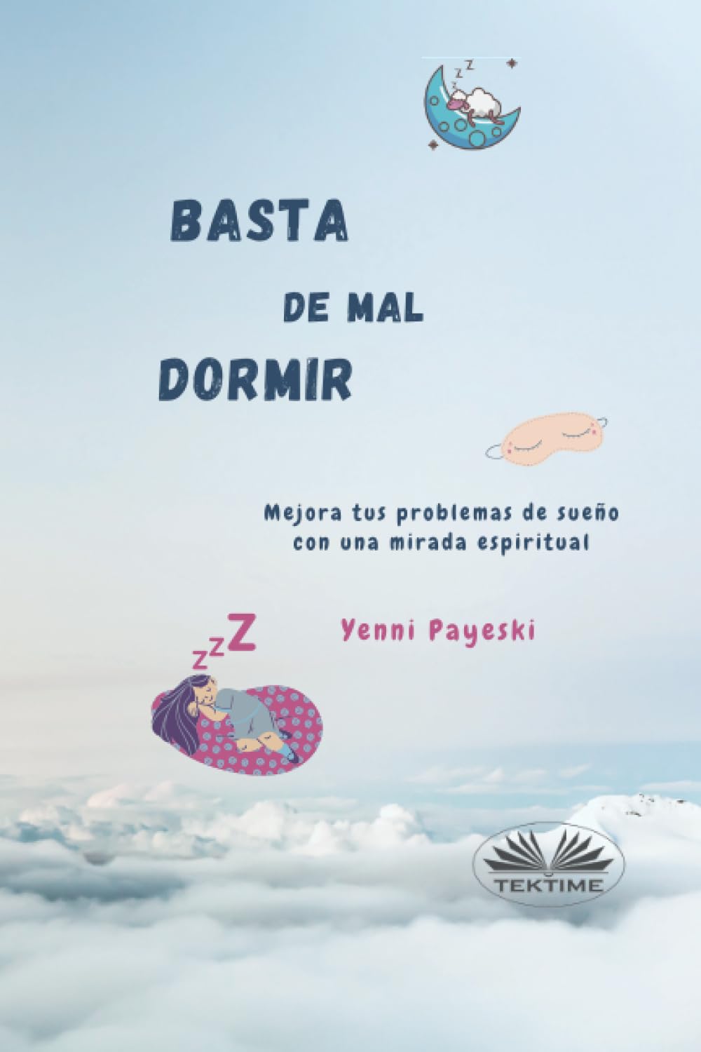 Basta De Mal Dormir: Mejora Tus Problemas De Sueño Con Una Mirada Espiritual
