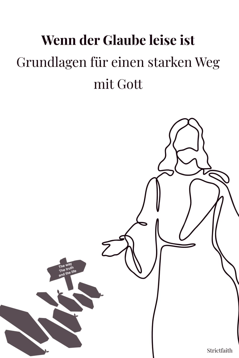 Wenn der Glaube leise ist - Grundlagen für einen starken Weg mit Gott