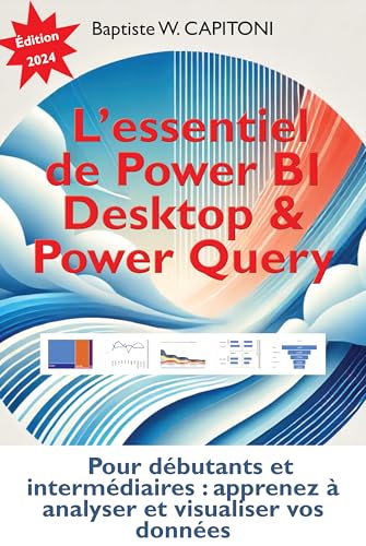 livre L’essentiel de Power BI Desktop & Power Query: Pour débutants et intermédiaires : apprenez à analyser et visualiser vos données