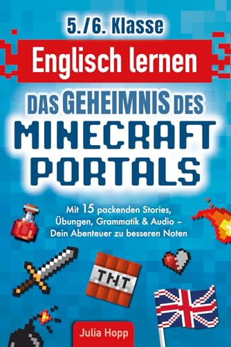 Englisch lernen 5./6. Klasse - Das Geheimnis des Minecraft-Portals: Verbessere dein Englisch Block für Block - Mit 15 packenden Stories, Übungen, Grammatik & Audio - Dein Abenteuer zu besseren Noten