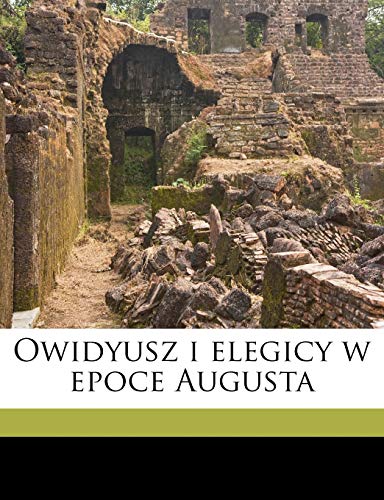 Owidyusz i elegicy w epoce Augusta (Polish Edition)