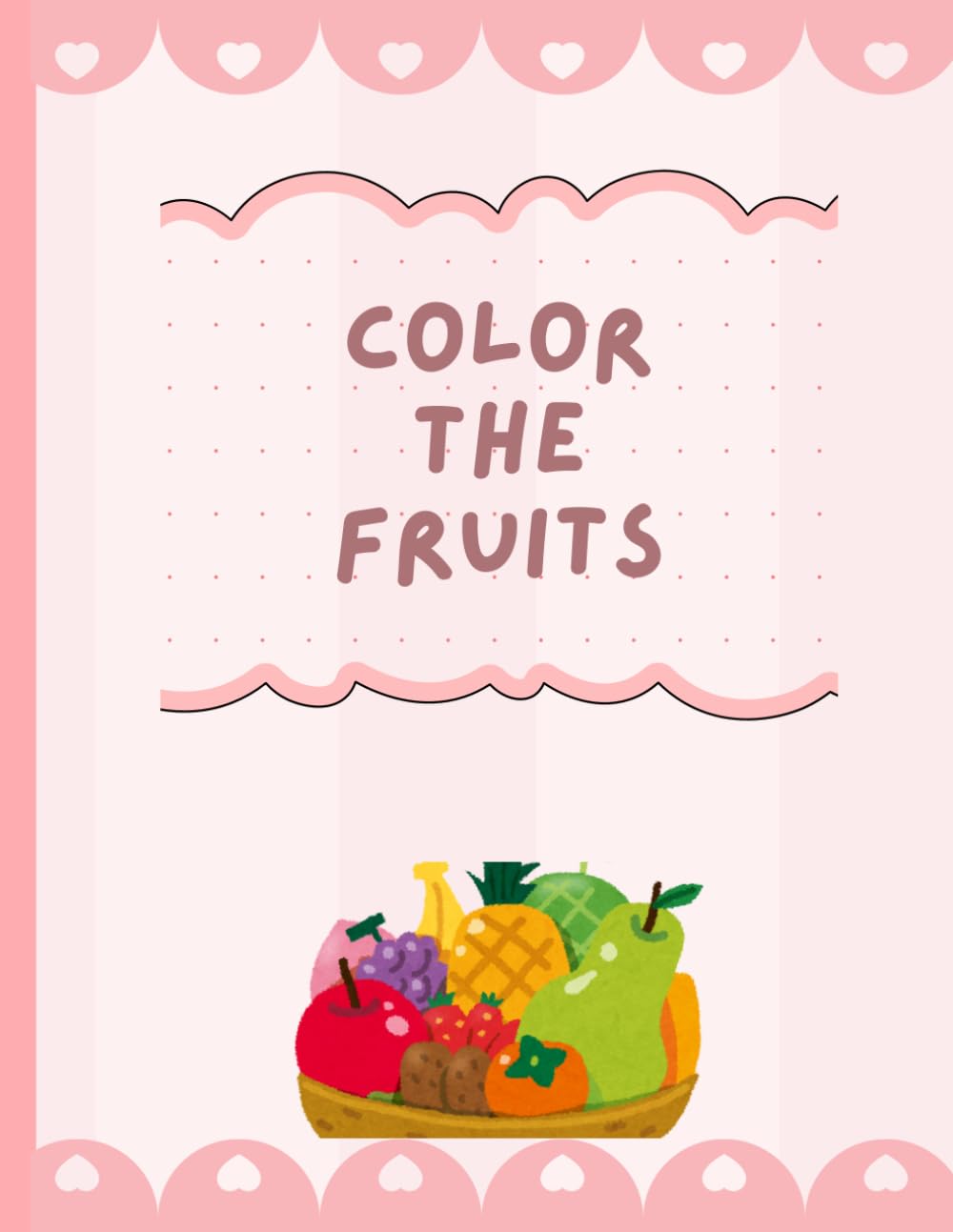 Fruits Coloring Book for Kids Ages 2–6: Big and Simple Fruit Coloring Pages for Toddlers and Preschoolers Ages 2–6
