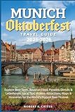 Munich Oktoberfest Travel Guide 2025-2026: Explore Beer Tents, Bavarian Food, Parades, Dirndls & Lederhosen, Local Tips, Hidden Attractions, Maps & ... Beer Festival. (EasyTravel Guides, Band 13)