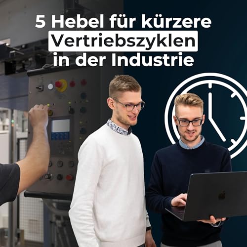 #7 - 5 Hebel f&uuml;r k&uuml;rzere Vertriebszyklen in der Industrie