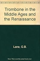 The Trombone in the Middle Ages and the Renaissance 0253360919 Book Cover