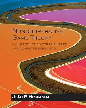 Noncooperative Game Theory: An Introduction for Engineers and Computer Scientists