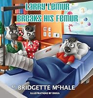 Larry Lemur Breaks His Femur 1941965032 Book Cover