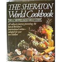 The Sheraton World Cookbook: Great Recipes from Great Chefs 0672526727 Book Cover