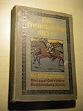  Die Freiheitskriege 1813 - 1815 in Lied und Geschichte.