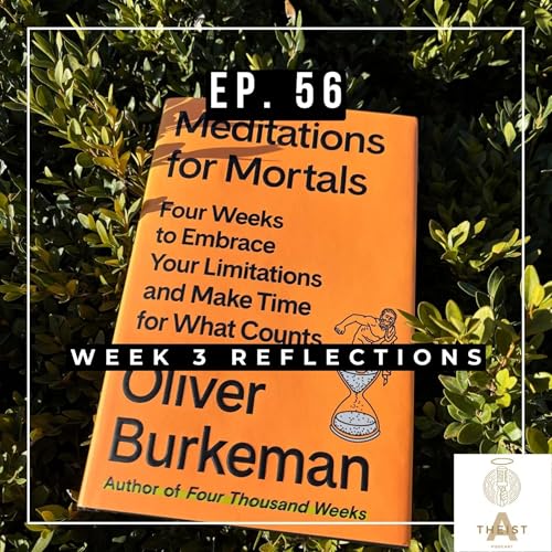 Ep. 56 - Meditations for Mortals Week 3 / Letting Go