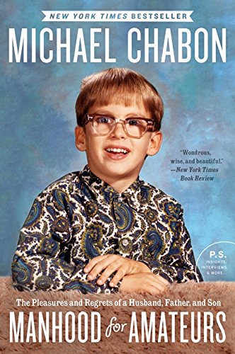 Manhood For Amateurs: The Pleasures And Regrets... 1554682061 Book Cover