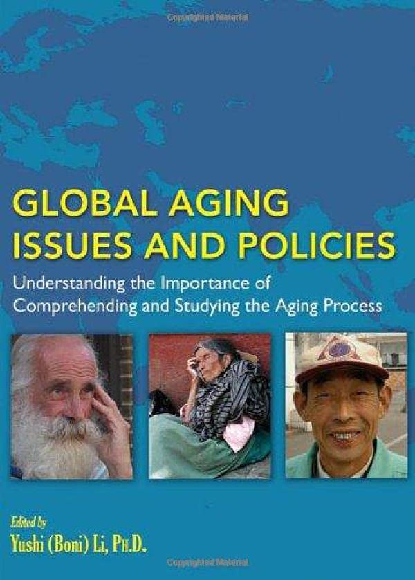 Global Aging Issues and Policies: Understanding the Importance of Comprehending and Studying the Aging Process