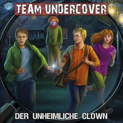 Team Undercover 6: Der unheimliche Clown