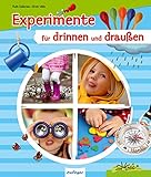 Experimente für drinnen und draußen - Ruth Gellersen Ulrich Velte 