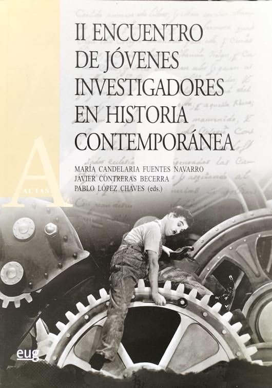 II Encuentro de jóvenes investigadores en historia contemporánea: Universidad de Granada, 22 a 25 de Septiembre de 2009 (Actas)