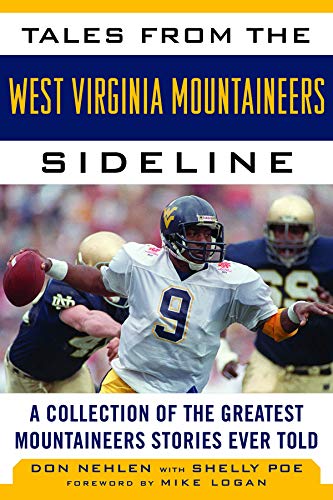 Tales from the West Virginia Mountaineers Sideline: A Collection of the Greatest Mountaineers Stories Ever Told