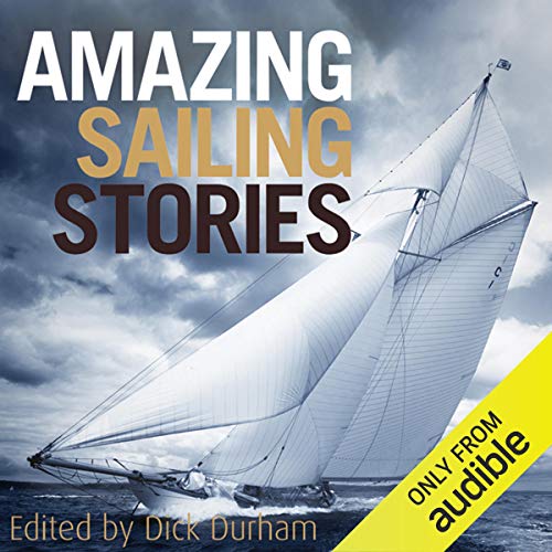 Amazon.co.jp Amazing Sailing Stories True Adventures from the High Seas (Audible Audio Edition