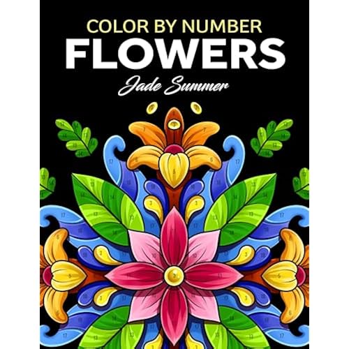 Color by Number Flowers: An Adult Coloring Book with Fun, Easy, and Relaxing Coloring Pages (Color by Number Coloring Books)