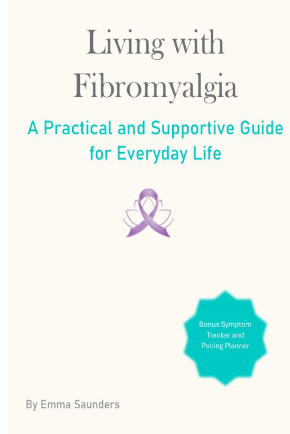 Living with Fibromyalgia: A Practical and Supportive Guide for Everyday Life