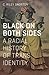 Black on Both Sides: A Racial History of Trans Identity