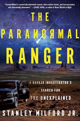 The Paranormal Ranger: A Navajo Investigator’s Search for the Unexplained