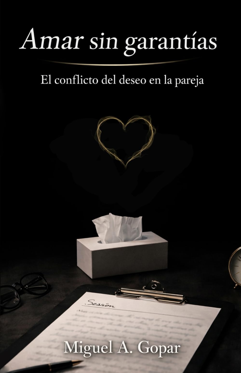 Amar sin garantías: El conflicto del deseo en la pareja