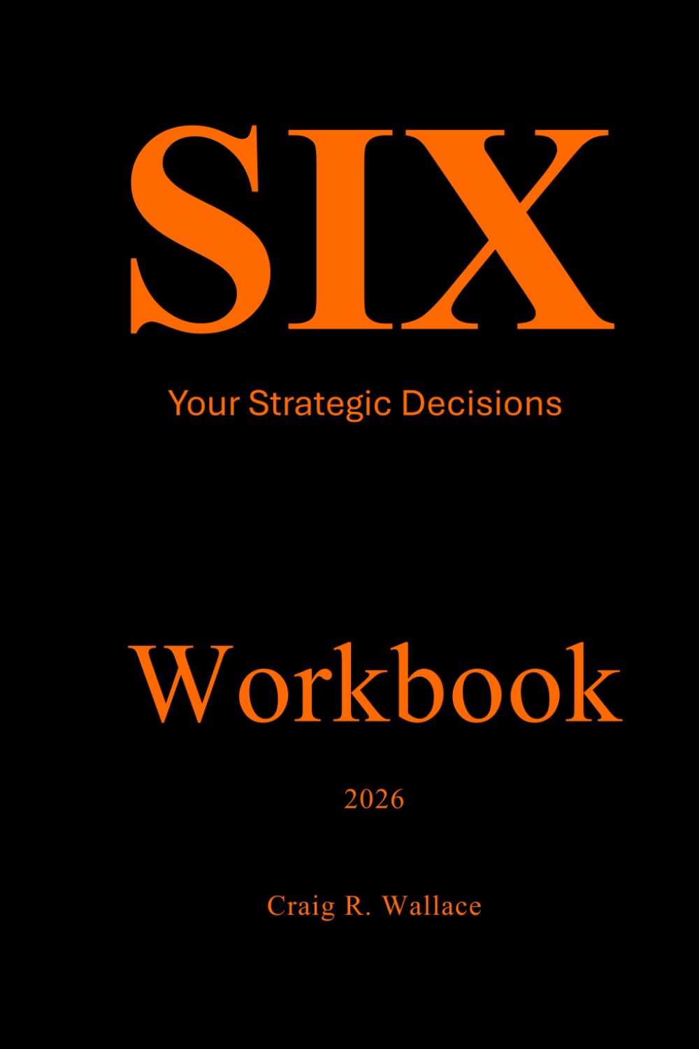 Six Your Strategic Decisions: 2026 Workbook