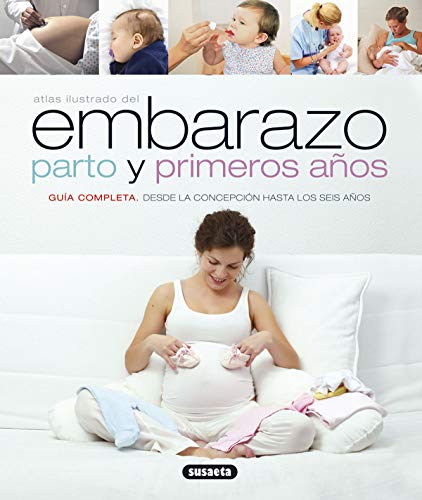 Embarazo, Parto Y Primeros Años (Atlas Ilustrado) Embarazo, Parto Y Primeros Años (Atlas Ilustrado)