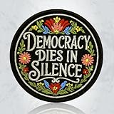 Democracy Dies in Silence Patch 3 Inch Political Activist Protest Freedom Speech Statement Embroidered Patch Sew On Iron On for Backpack Jacket Hat Jeans DIY Accessories Gift for Men Women