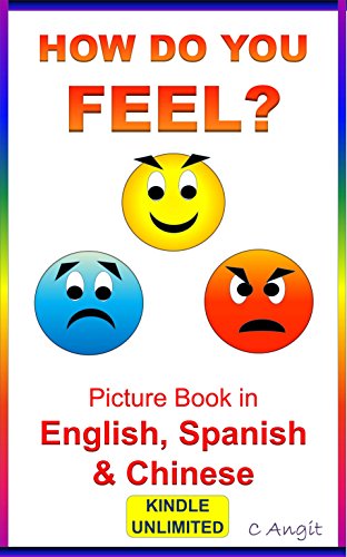 How Do You Feel Picture Book In English Spanish Chinese Picture Book For Early Learning Kindle Edition By Angit Caroline Children Kindle Ebooks Amazon Com