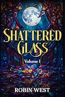 Shattered Glass Volume I 197194310X Book Cover