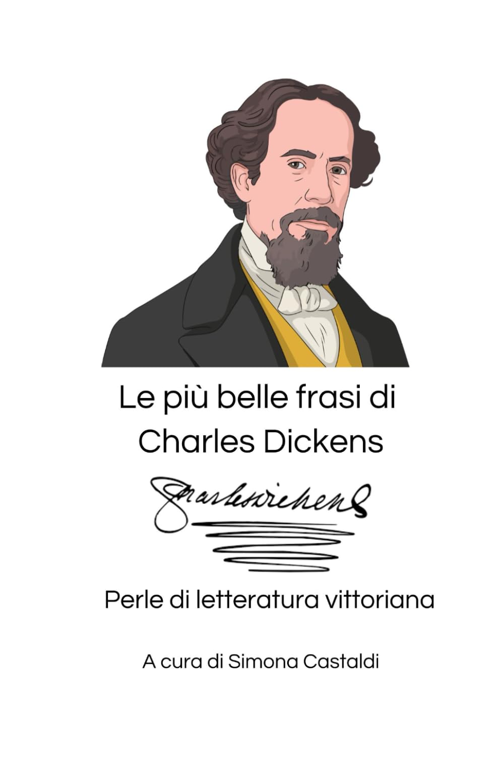 Le più belle frasi di Charles Dickens: Perle di letteratura vittoriana (Aforismi e Frasi Celebri dei Grandi Autori)