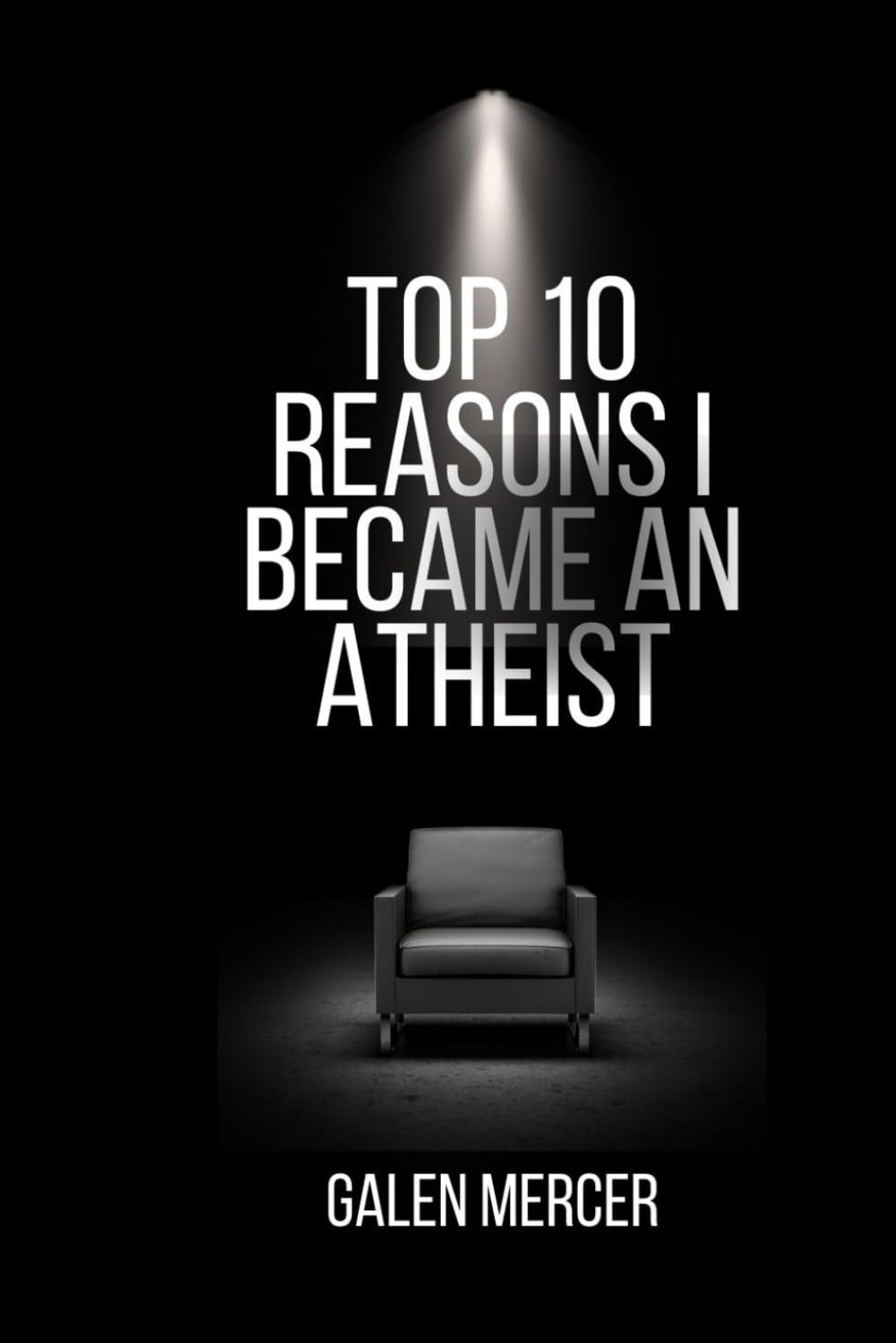 Top 10 Reasons I Became An Atheist: Why I left Christianity and Found My Own Path To Truth