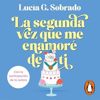La segunda vez que me enamor&eacute; de ti Audiolibro Por Luc&iacute;a G. Sobrado arte de portada