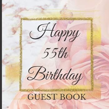 Guest Book: 55th Birthday Celebration and Keepsake Memory Guest Signing and Message Book (55th Birthday Party Guest Books)