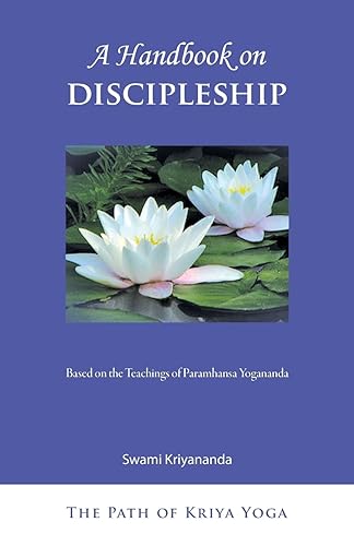 A Handbook of Discipleship: Based on the Teachings of Paramhansa Yogananda: 5 (The Path of Kriya Yoga)