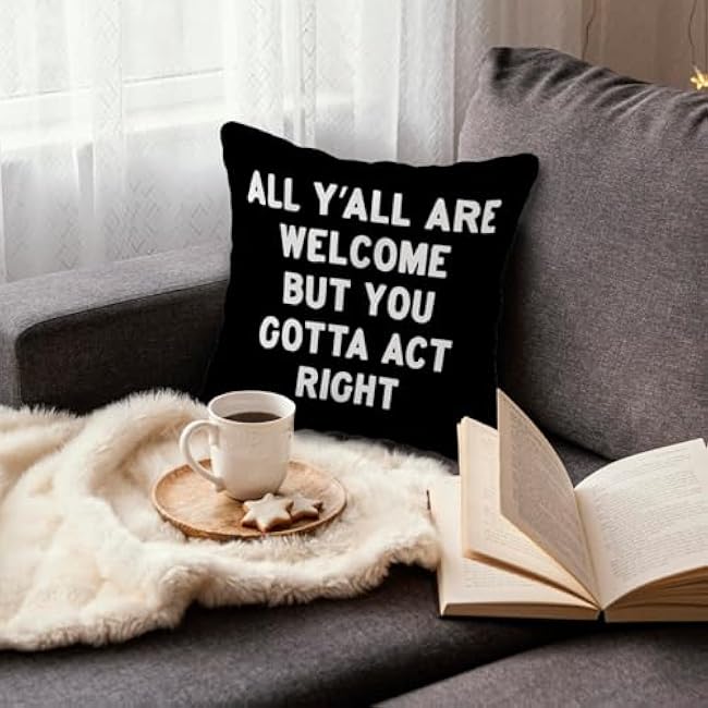 Yall Welcome Pillow Cover 18x18 - All Yall are Welcome but You Gotta Act Right Pillow Covers, Everyone is Welcome Classroom Home Decor