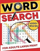 Word Search for Adults Large Print 4000+ Words (200 Themed Puzzles): Big Puzzle Books for Adults ,Seniors & Teens B0CQ85WTL4 Book Cover