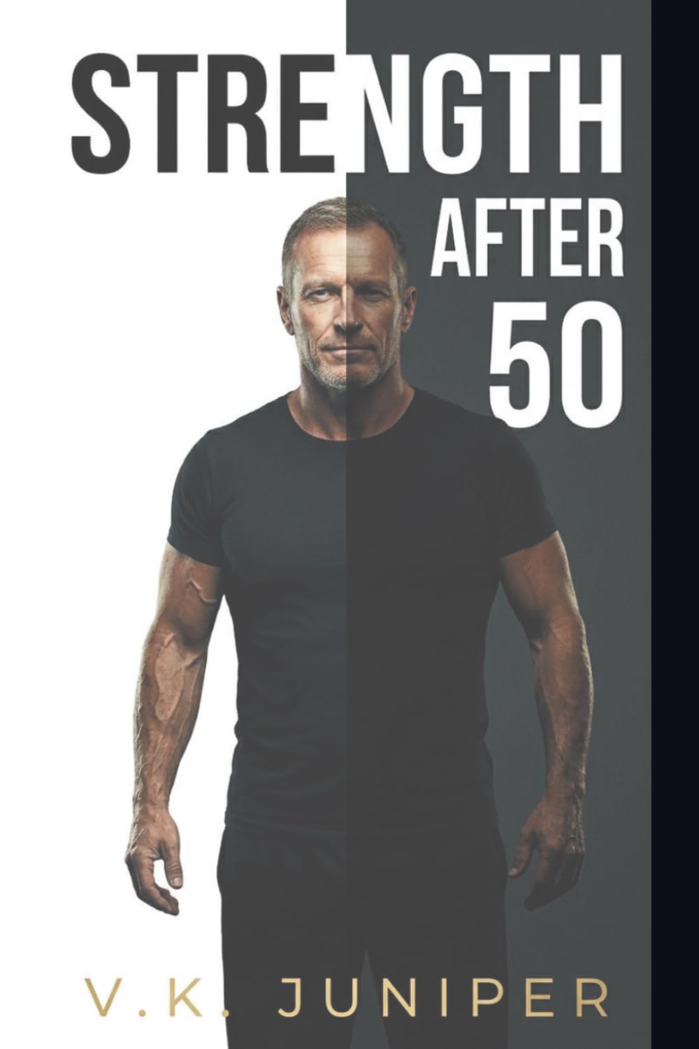 Strength Training After 50: A Practical Guide to Strength, Vitality, and Confidence in Your Best Years