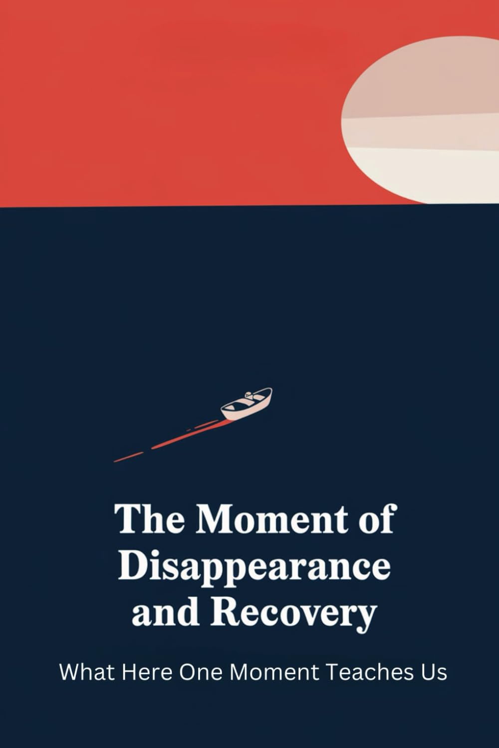 The Moment of Disappearance and Recovery: What Here One Moment Teaches Us