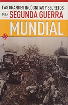 GRANDES INCOGNITAS DE LA SEGUNDA GUERRA MUNDIAL, LAS