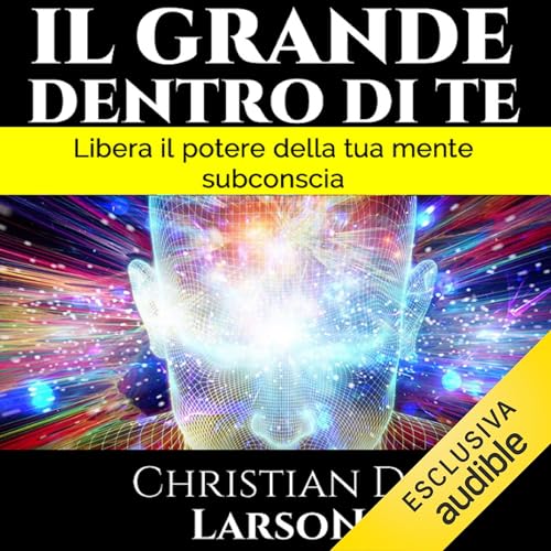 Il Grande Dentro di Te Audiolibro Por Christian D. Larson arte de portada