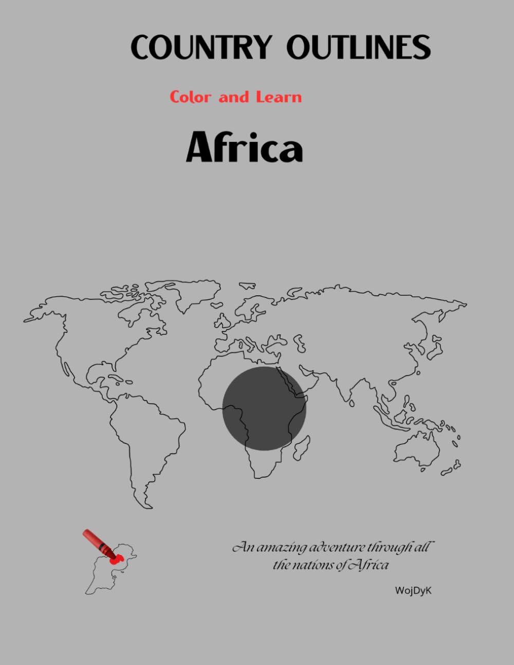 Country outlines, Color and Learn: Little Explorer: Africa Map Coloring Book – 54 Countries, Capitals & Geography Fun for Kids