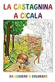 La Castagnina a Cicala: Libro da leggere e colorare