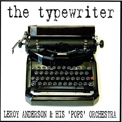 The Typewriter by Leroy Anderson & His ‘Pops’ Orchestra on Amazon Music