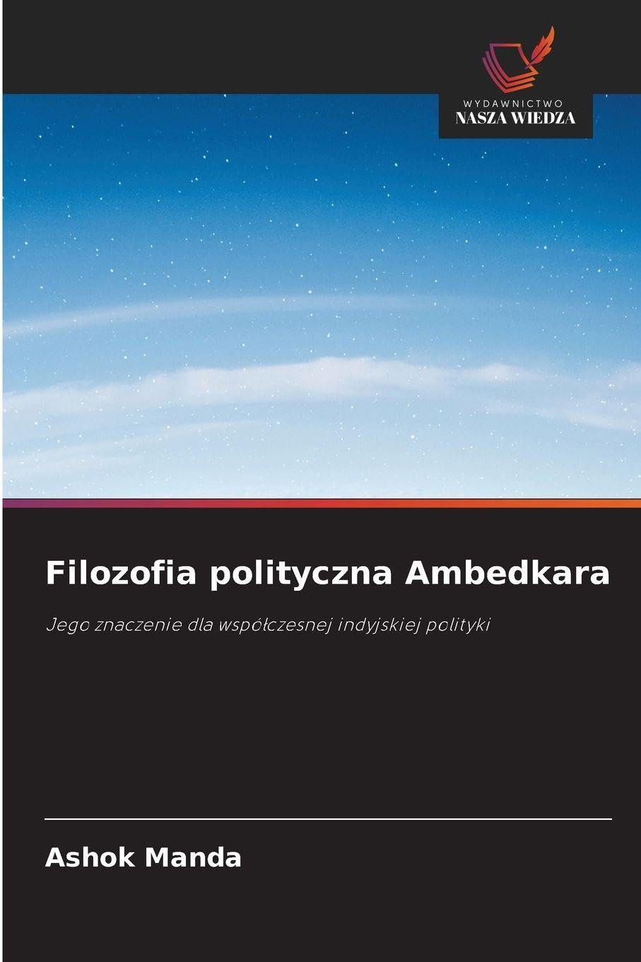 Filozofia polityczna Ambedkara: Jego znaczenie dla wspó¿czesnej indyjskiej polityki