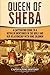 Produktbild Queen of Sheba: A Captivating Guide to a Mysterious Queen Mentioned in the Bible and Her Relationship with King Solomon (Captivating History)