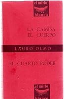 Lauro Olmo - La Camisa, El Cuerpo & El Cuarto Poder B00U337GIS Book Cover